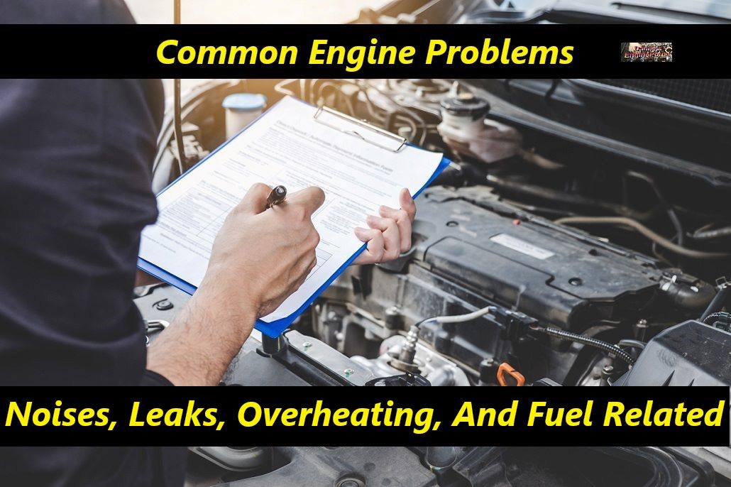 مشکلات رایج موتور - صداها، نشتی، گرمای بیش از حد و سوخت